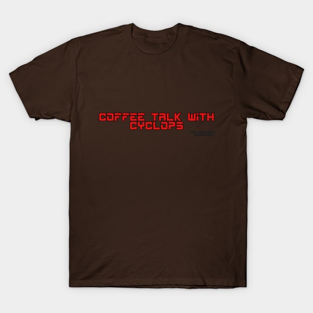 Coffee Talk with Cyclops T-Shirt by TeaTimeWithDeadpool